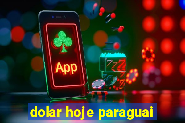 dolar hoje paraguai